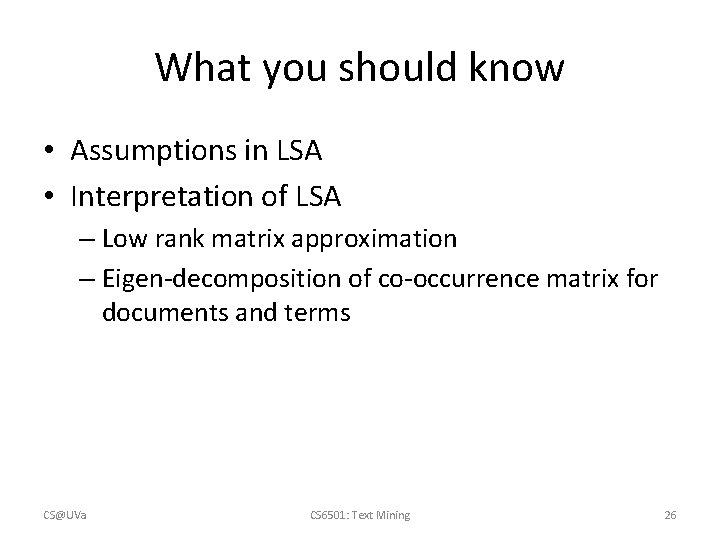 What you should know • Assumptions in LSA • Interpretation of LSA – Low
