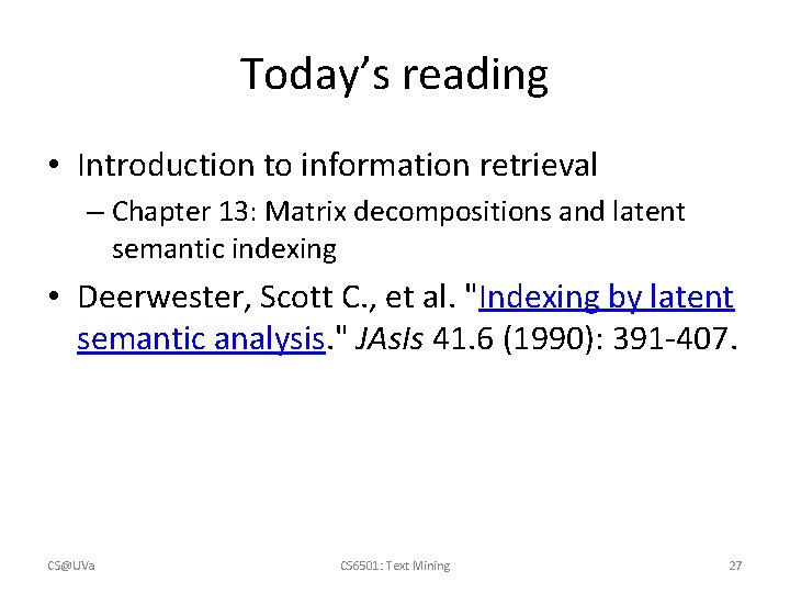 Today’s reading • Introduction to information retrieval – Chapter 13: Matrix decompositions and latent