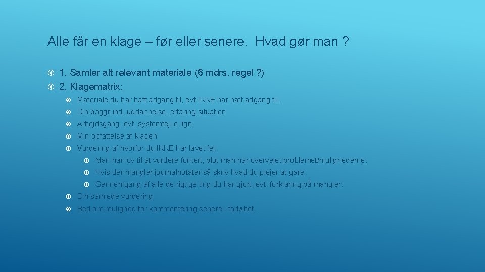 Alle får en klage – før eller senere. Hvad gør man ? 1. Samler