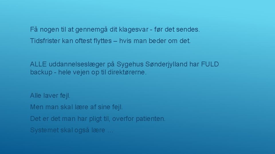 Få nogen til at gennemgå dit klagesvar - før det sendes. Tidsfrister kan oftest