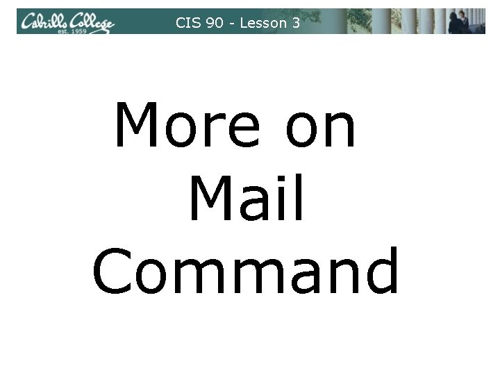 CIS 90 - Lesson 3 More on Mail Command 