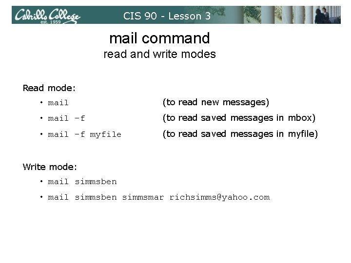CIS 90 - Lesson 3 mail command read and write modes Read mode: •