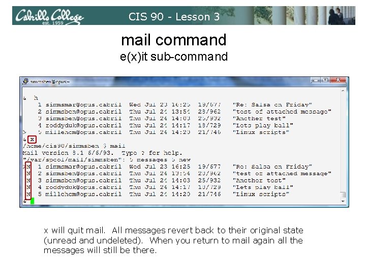 CIS 90 - Lesson 3 mail command e(x)it sub-command x will quit mail. All