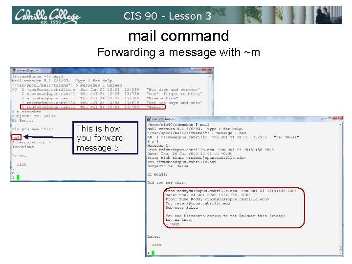 CIS 90 - Lesson 3 mail command Forwarding a message with ~m This is