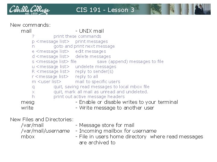 CIS 191 - Lesson 3 New commands: mail - UNIX mail ? print these