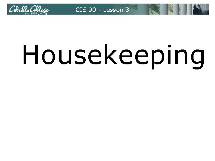 CIS 90 - Lesson 3 Housekeeping 