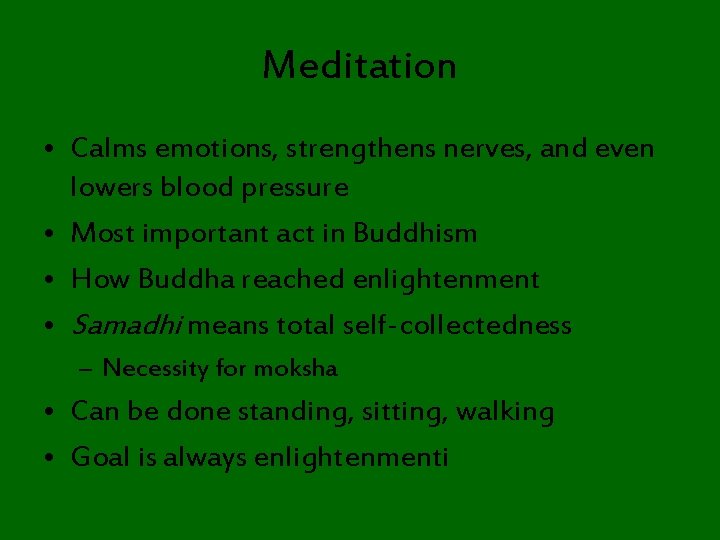 Meditation • Calms emotions, strengthens nerves, and even lowers blood pressure • Most important