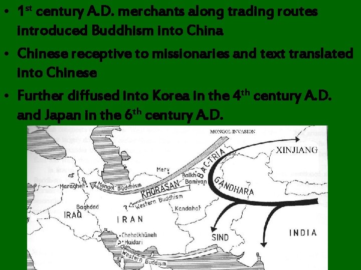  • 1 st century A. D. merchants along trading routes introduced Buddhism into