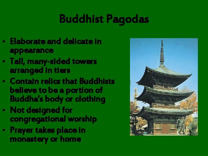Buddhist Pagodas • Elaborate and delicate in appearance • Tall, many-sided towers arranged in