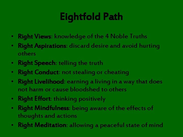 Eightfold Path • Right Views: knowledge of the 4 Noble Truths • Right Aspirations: