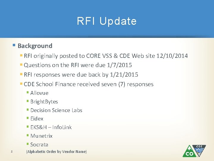 RFI Update § Background § RFI originally posted to CORE VSS & CDE Web