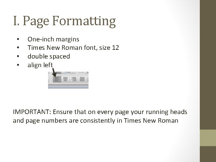 I. Page Formatting • • One-inch margins Times New Roman font, size 12 double