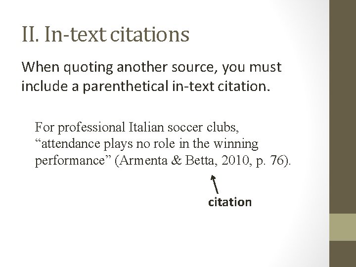 II. In-text citations When quoting another source, you must include a parenthetical in-text citation.