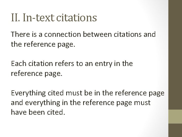 II. In-text citations There is a connection between citations and the reference page. Each