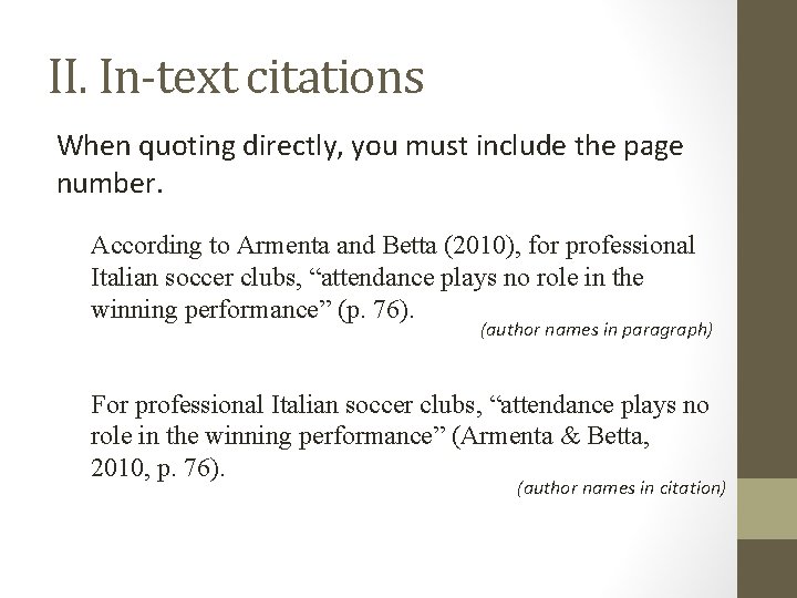 II. In-text citations When quoting directly, you must include the page number. According to