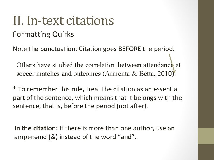 II. In-text citations Formatting Quirks Note the punctuation: Citation goes BEFORE the period. Others