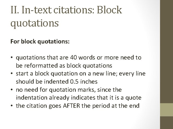 II. In-text citations: Block quotations For block quotations: • quotations that are 40 words