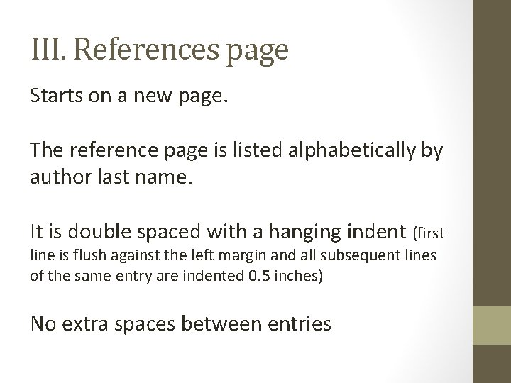 III. References page Starts on a new page. The reference page is listed alphabetically