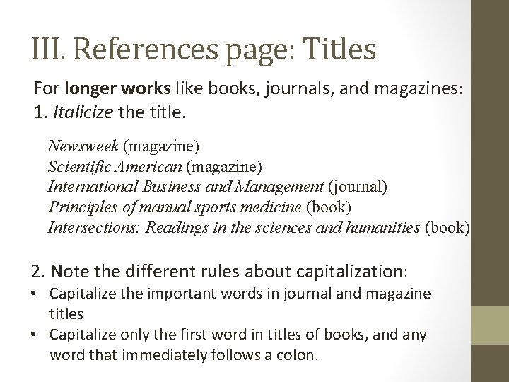 III. References page: Titles For longer works like books, journals, and magazines: 1. Italicize