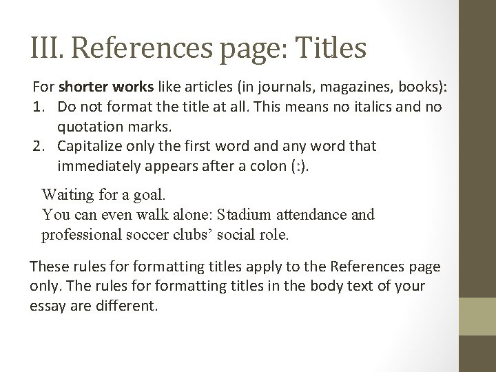 III. References page: Titles For shorter works like articles (in journals, magazines, books): 1.