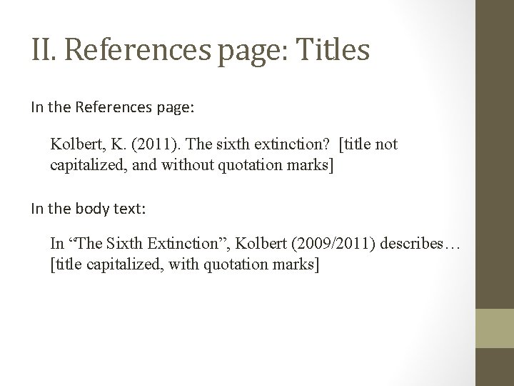 II. References page: Titles In the References page: Kolbert, K. (2011). The sixth extinction?