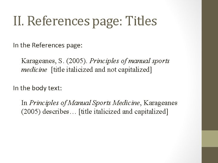 II. References page: Titles In the References page: Karageanes, S. (2005). Principles of manual