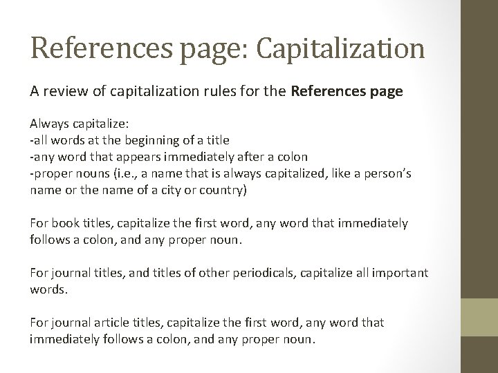 References page: Capitalization A review of capitalization rules for the References page Always capitalize: