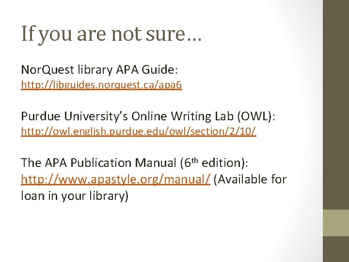 If you are not sure… Nor. Quest library APA Guide: http: //libguides. norquest. ca/apa