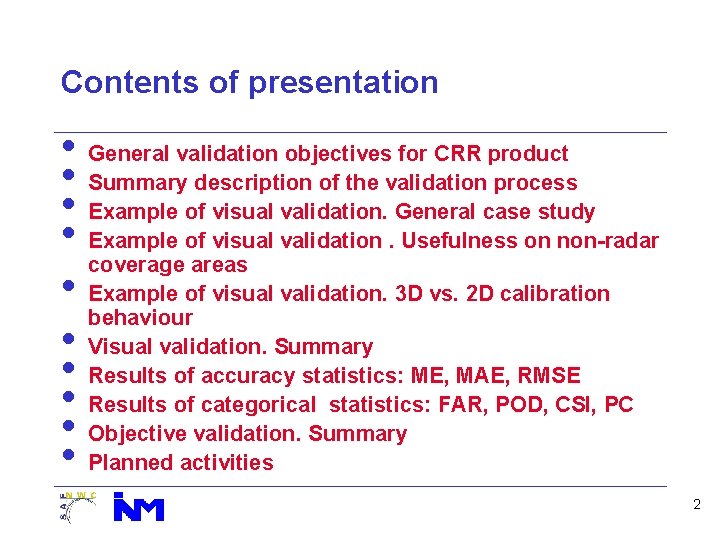 Contents of presentation • General validation objectives for CRR product • Summary description of