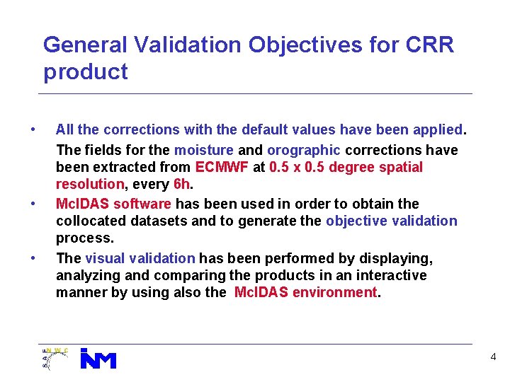 General Validation Objectives for CRR product • • • All the corrections with the