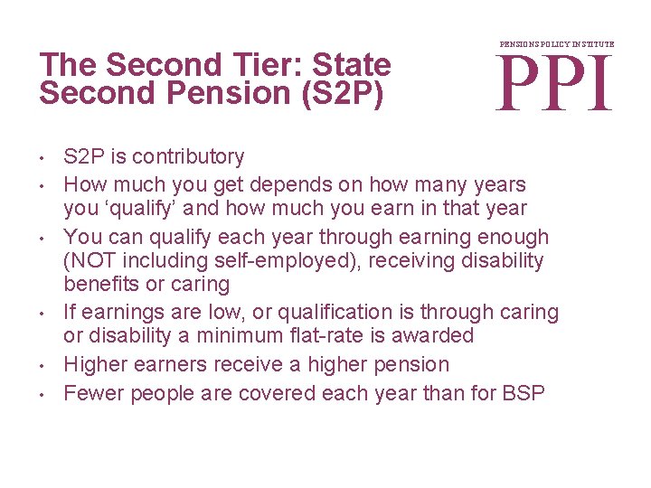 The Second Tier: State Second Pension (S 2 P) • • • PPI PENSIONS