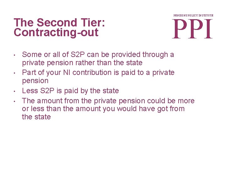 The Second Tier: Contracting-out • • PPI PENSIONS POLICY INSTITUTE Some or all of