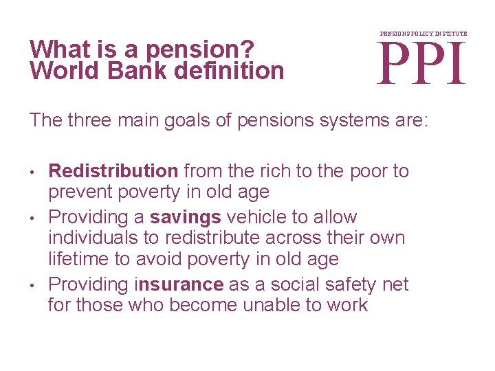 What is a pension? World Bank definition PPI PENSIONS POLICY INSTITUTE The three main