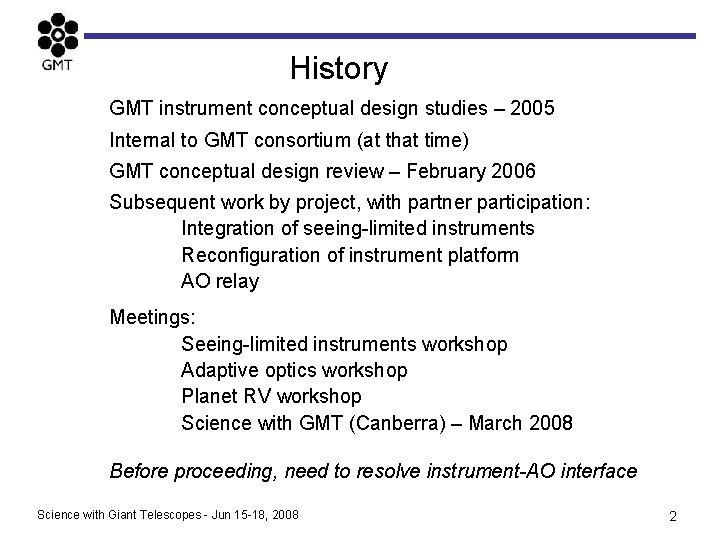 History GMT instrument conceptual design studies – 2005 Internal to GMT consortium (at that