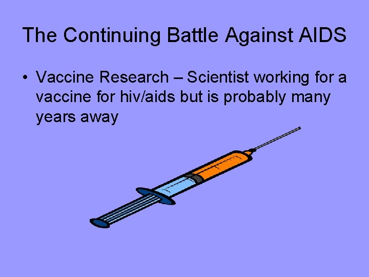 The Continuing Battle Against AIDS • Vaccine Research – Scientist working for a vaccine