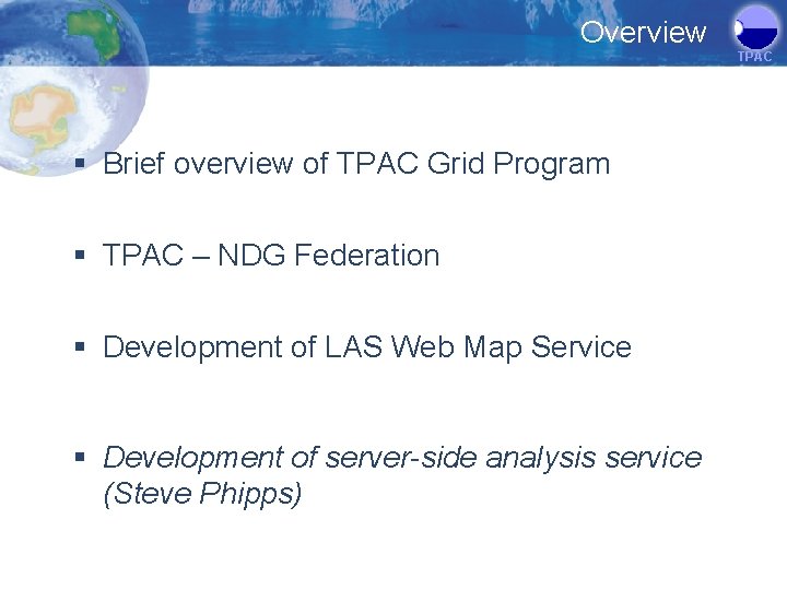 Overview TPAC § Brief overview of TPAC Grid Program § TPAC – NDG Federation