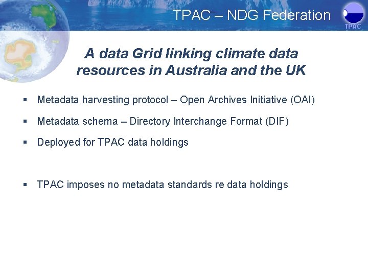 TPAC – NDG Federation TPAC A data Grid linking climate data resources in Australia