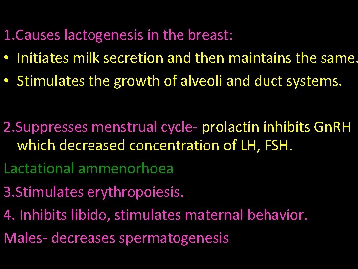 1. Causes lactogenesis in the breast: • Initiates milk secretion and then maintains the