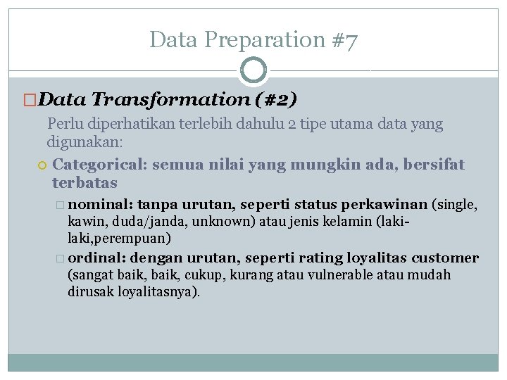 Data Preparation #7 �Data Transformation (#2) Perlu diperhatikan terlebih dahulu 2 tipe utama data