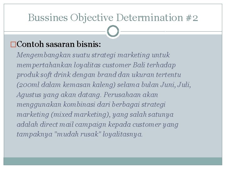 Bussines Objective Determination #2 �Contoh sasaran bisnis: Mengembangkan suatu strategi marketing untuk mempertahankan loyalitas