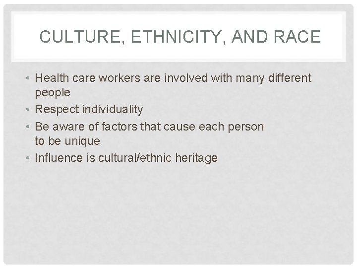 CULTURE, ETHNICITY, AND RACE • Health care workers are involved with many different people