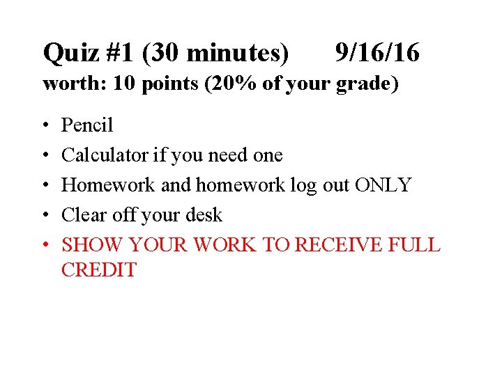 Quiz #1 (30 minutes) 9/16/16 worth: 10 points (20% of your grade) • •