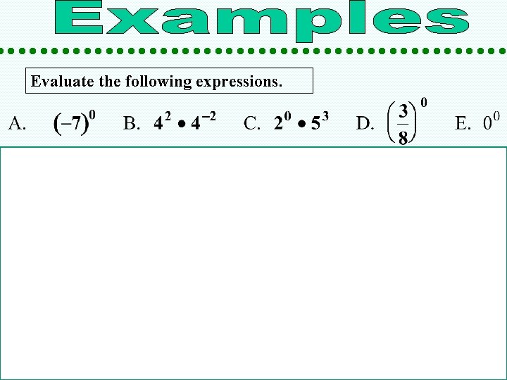Evaluate the following expressions. Solutions 
