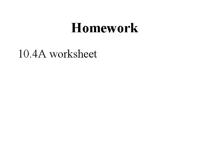 Homework 10. 4 A worksheet 