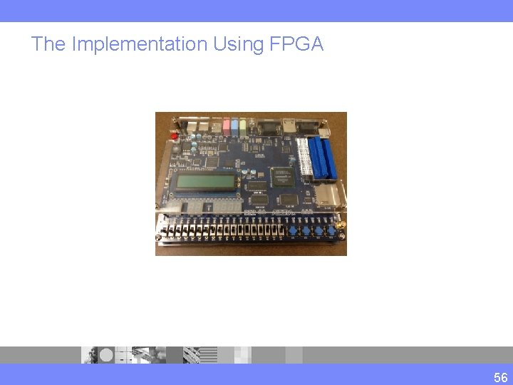 The Implementation Using FPGA 56 