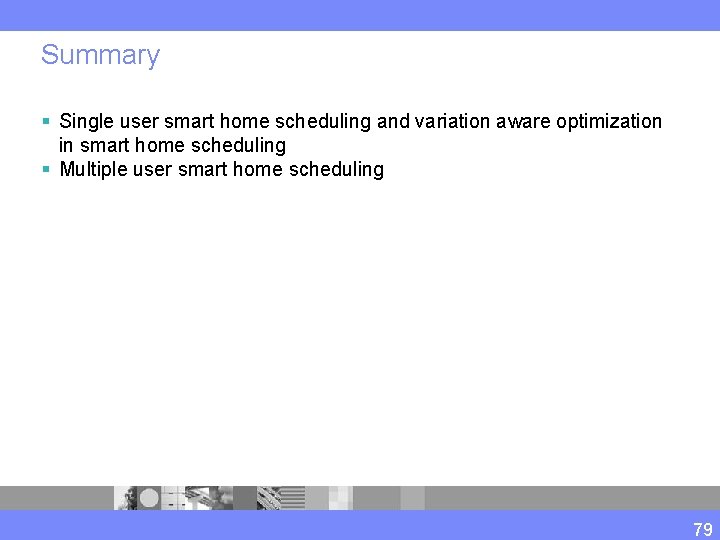 Summary § Single user smart home scheduling and variation aware optimization in smart home