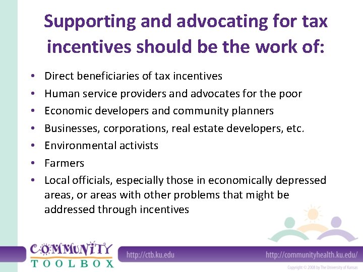Supporting and advocating for tax incentives should be the work of: • • Direct