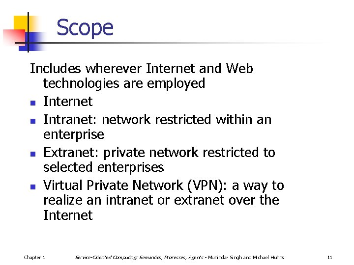 Scope Includes wherever Internet and Web technologies are employed n Internet n Intranet: network