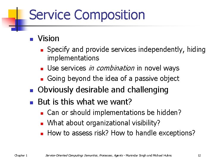Service Composition n Vision n n Obviously desirable and challenging But is this what