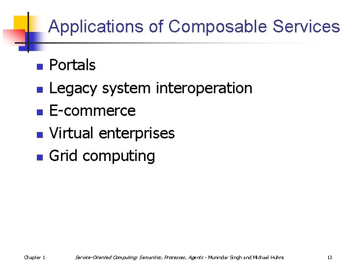 Applications of Composable Services n n n Chapter 1 Portals Legacy system interoperation E-commerce